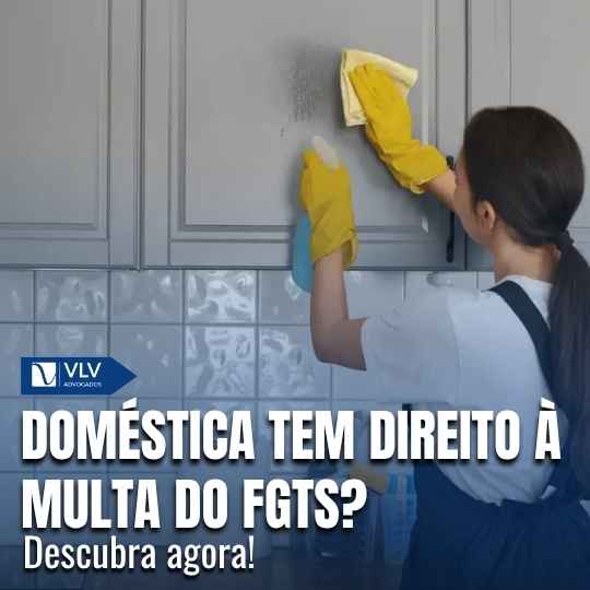 Empregada doméstica tem direito a multa do FGTS? Entenda!