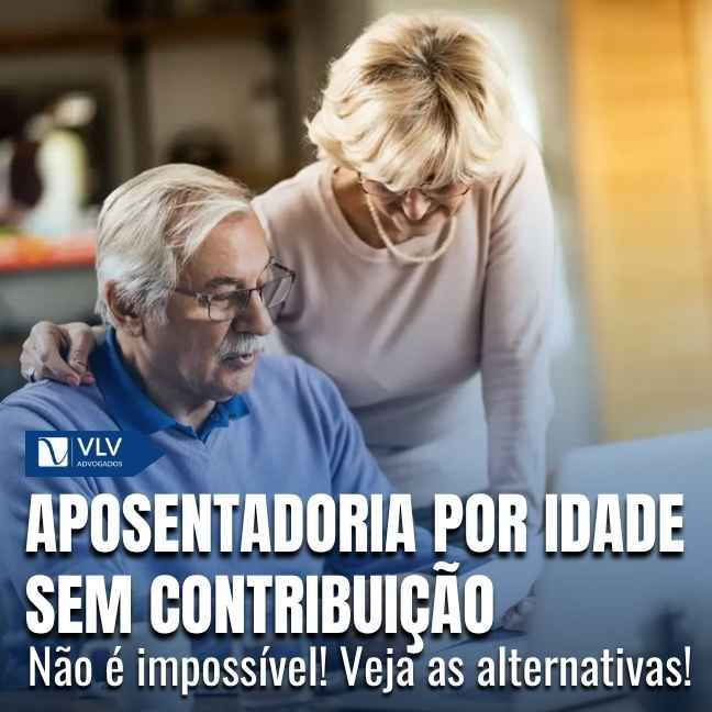 Aposentadoria por idade para quem nunca contribuiu