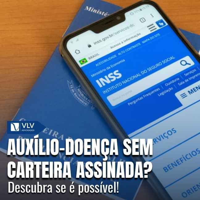 Auxílio doença para quem nunca teve carteira assinada