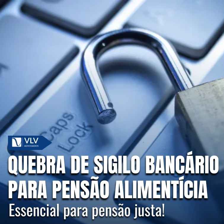 Quebra de sigilo bancário para pedir pensão alimentícia