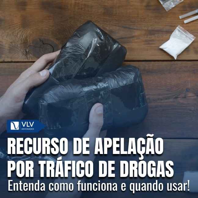 Quando entrar com recurso de apelação por tráfico de drogas?