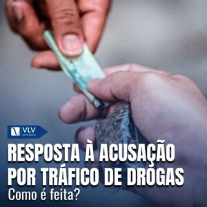 Resposta à acusação por tráfico de drogas: como é feita?