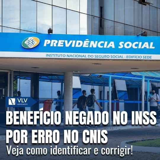 Benefício negado no INSS por erro no CNIS, o que fazer?