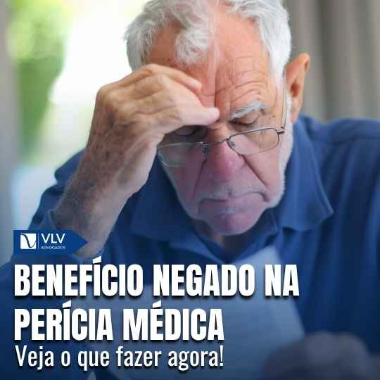 Benefício negado na perícia médica, e agora?
