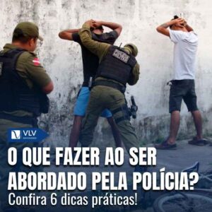 O que fazer ao ser abordado pela polícia? 6 dicas práticas!