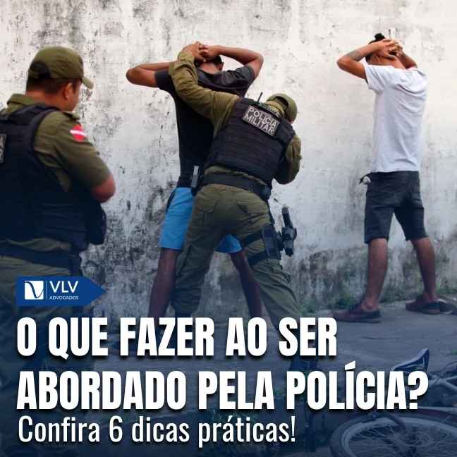 O que fazer ao ser abordado pela polícia? 6 dicas práticas!