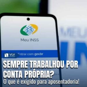 Sempre trabalhei por conta própria, posso aposentar?
