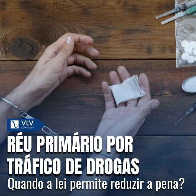 Réu primário por tráfico de drogas: reduz a pena?