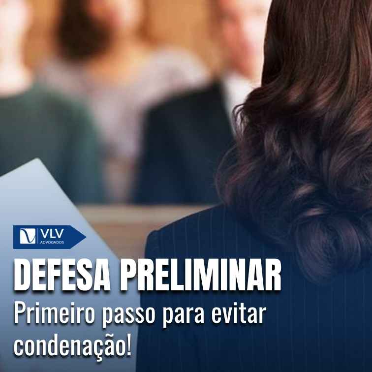 Defesa preliminar: primeiro passo para evitar condenação!