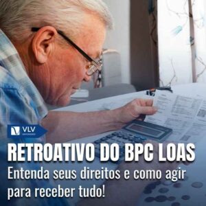 Como garantir o pagamento retroativo do BPC LOAS atrasado?