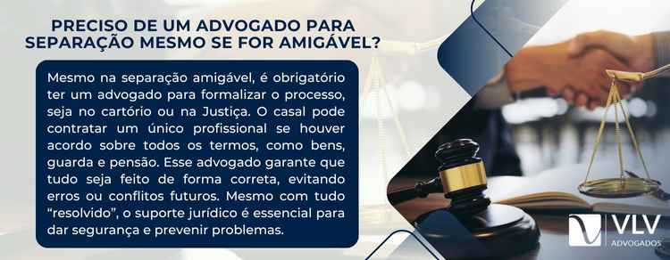 Advogado para separação: seu apoio na hora difícil! 2 Preciso de um advogado para separação mesmo se for amigável?