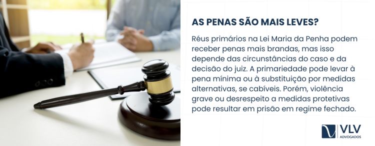 As penas para o réu primário na Lei Maria da Penha são mais leves?