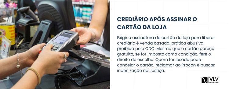 Só consegui crediário depois de assinar o cartão da loja: isso é venda casada?