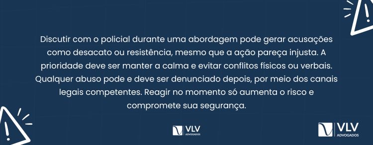Não discuta nem toque na polícia!