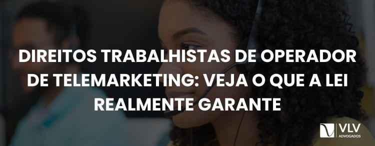 Direitos trabalhistas de operador de telemarketing