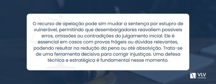 O recurso de apelação pode mudar a sentença por estupro de vulnerável?