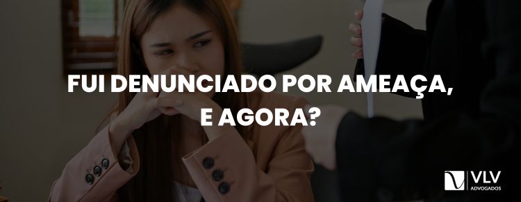 Fui denunciado por ameaça, e agora?
