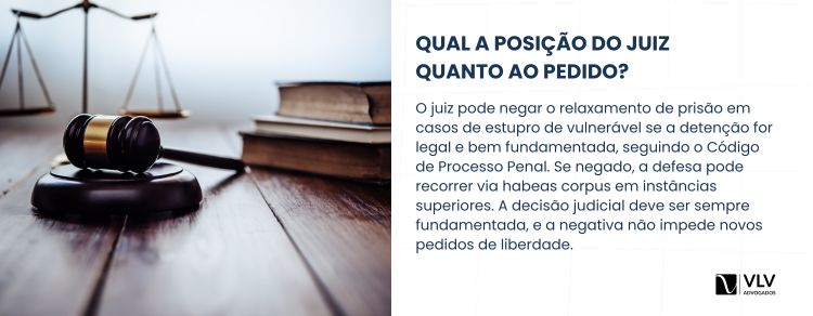 O juiz pode negar o relaxamento de prisão por estupro de vulnerável?