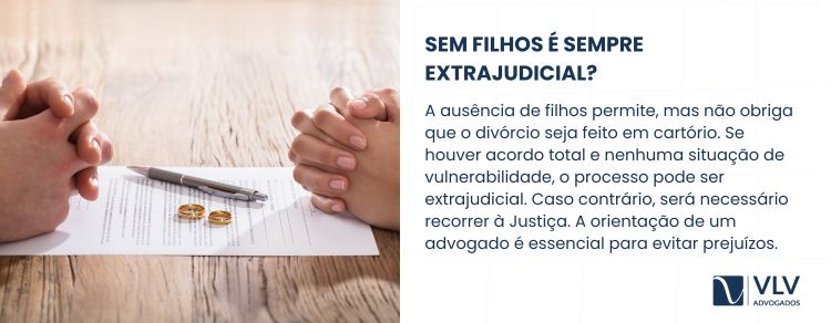 O divórcio consensual sem filhos é sempre extrajudicial?