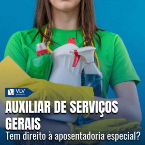 Aposentadoria especial do auxiliar de serviços gerais
