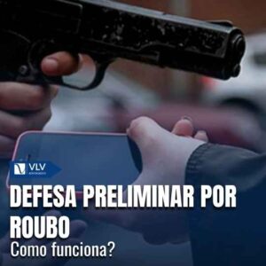 Defesa preliminar por roubo: como funciona?