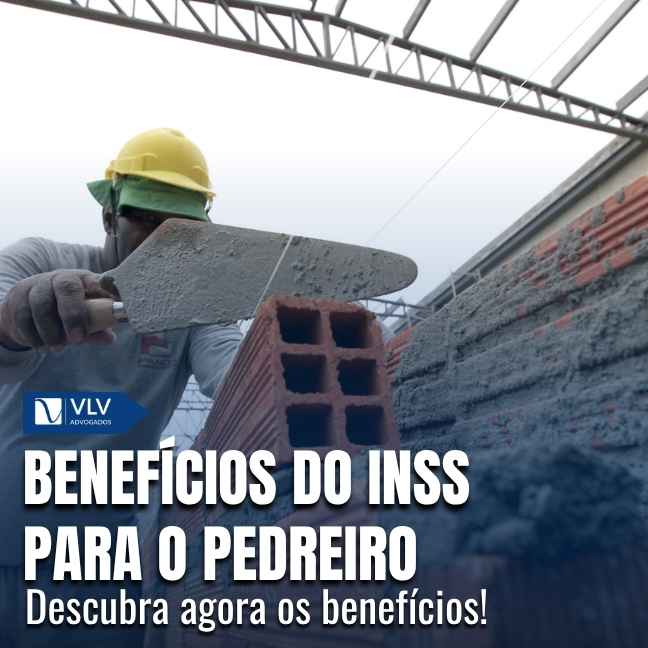 Saiba os benefícios do INSS para o pedreiro!