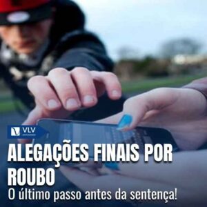 Alegações finais por roubo: qual a importância?
