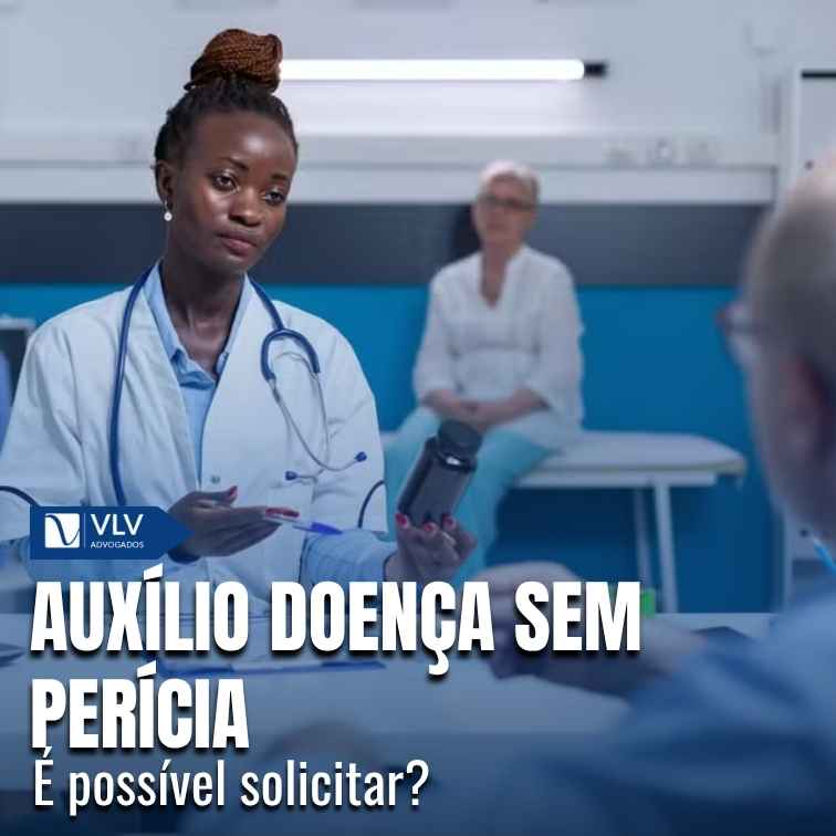 Auxílio doença sem perícia: é possível solicitar?