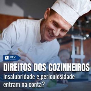 Cozinheiro tem direito a insalubridade ou periculosidade?