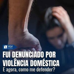 Fui denunciado por violência doméstica, o que fazer?