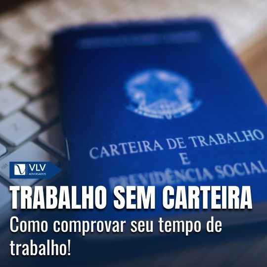 Comprovar tempo de trabalho sem carteira: como conseguir?