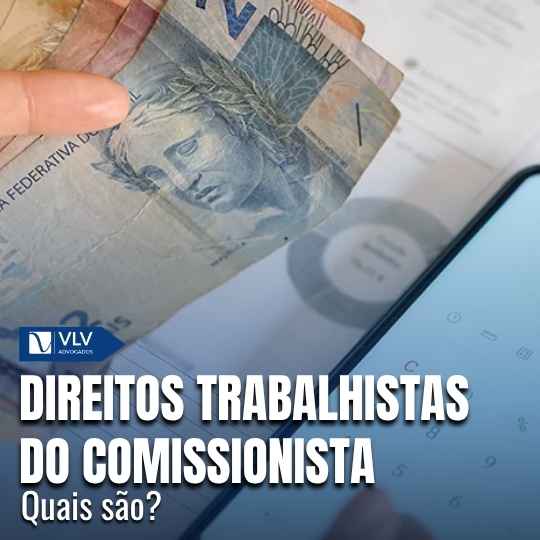 Direitos trabalhistas do comissionista: quais são?