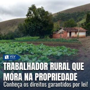 Direitos do trabalhador rural que mora na propriedade