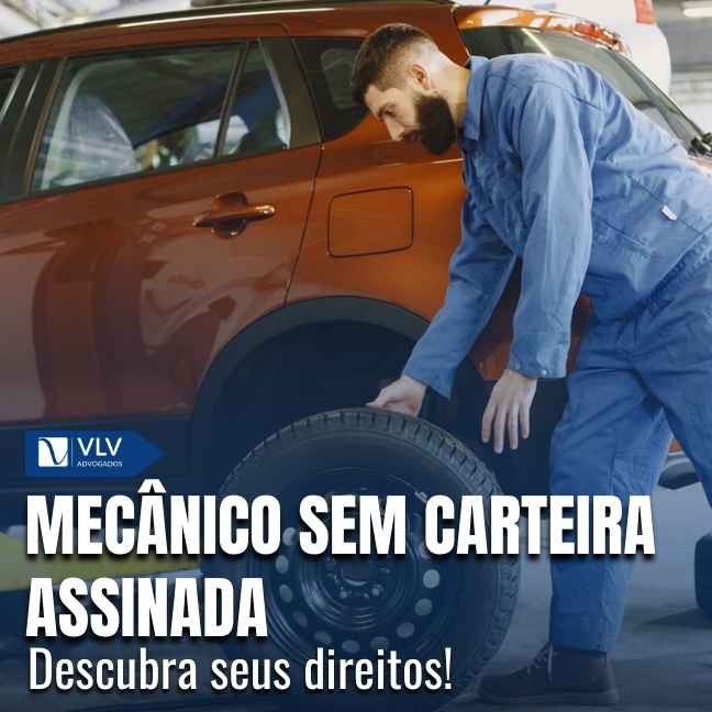 Mecânico sem carteira assinada: como se proteger?