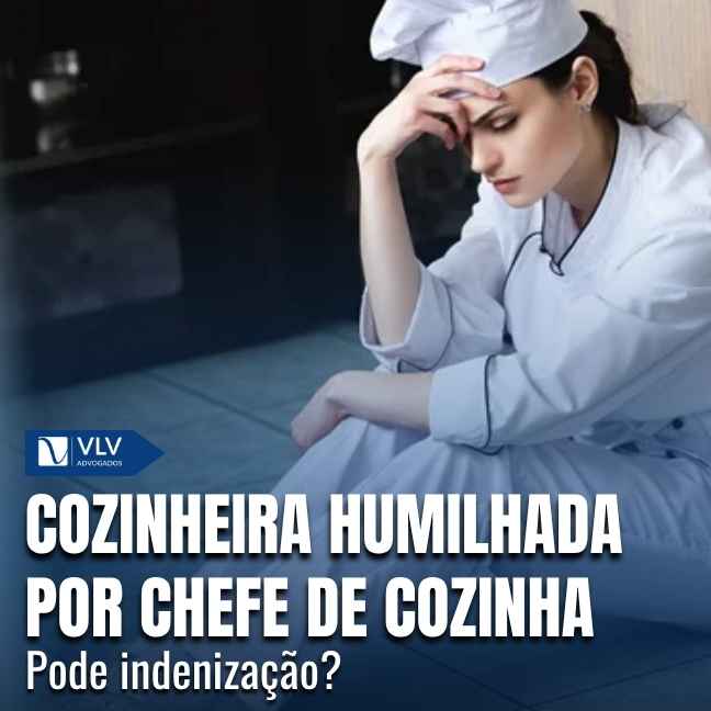 Cozinheira humilhada por chefe de cozinha: pode indenização?