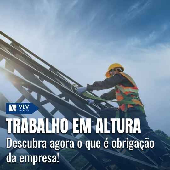 Trabalho em altura: quais são os direitos?