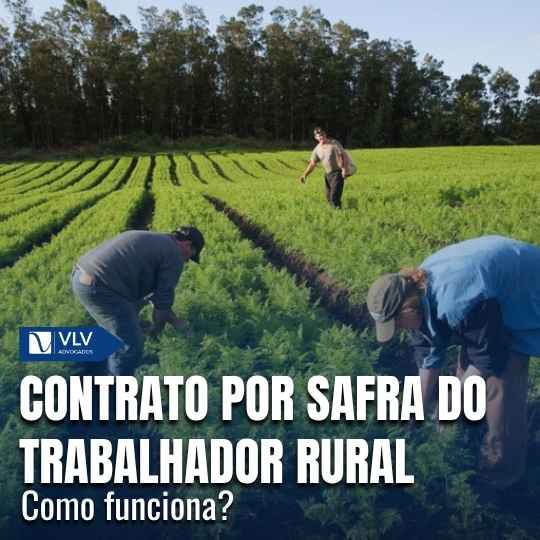 Contrato por safra do trabalhador rural: como funciona?