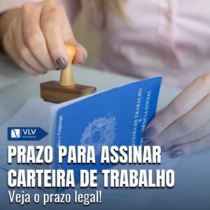 Qual é o prazo para assinar carteira de trabalho?