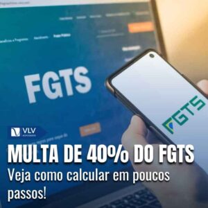Multa de 40% do FGTS | Como calcular e como é paga?