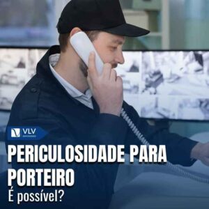 Periculosidade para porteiro: é possível?