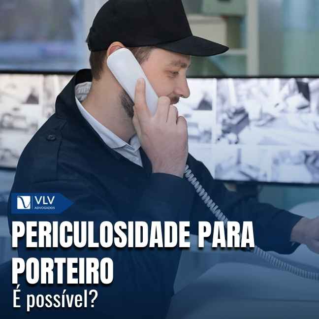 Periculosidade para porteiro: é possível?