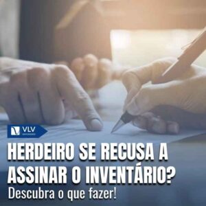Um dos herdeiros não quer assinar o inventário, e agora?
