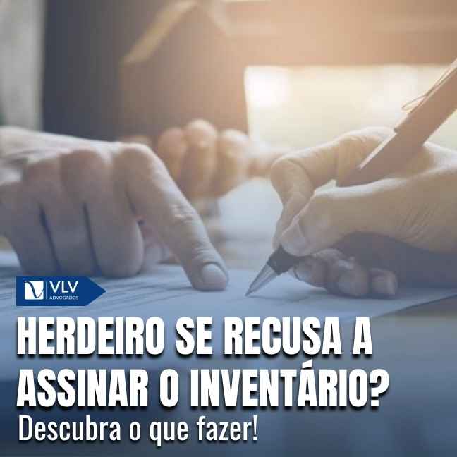 Um dos herdeiros não quer assinar o inventário, e agora?