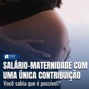 Salário-maternidade com uma única contribuição