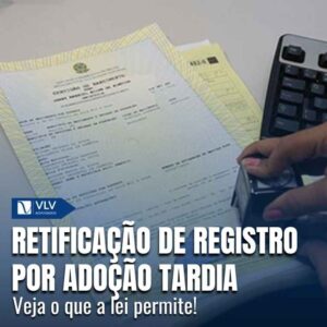 Retificação de registro por adoção tardia