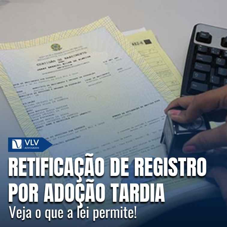 Retificação de registro por adoção tardia