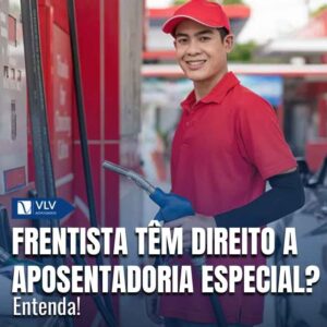 Frentista têm direito a aposentadoria especial? Entenda!