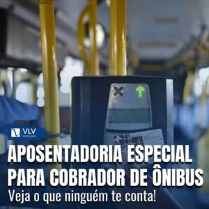 Cobrador de ônibus têm direito a aposentadoria especial?