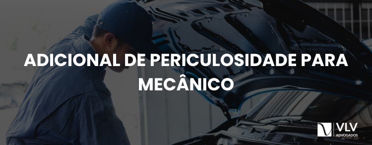 Mecânico tem direito à adicional periculosidade?