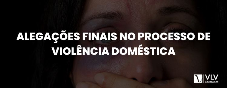 imagem representando alegações finais no processo de violência doméstica